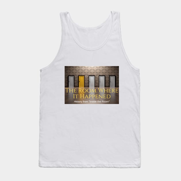 The Room Where It Happened Tank Top by aforkintime